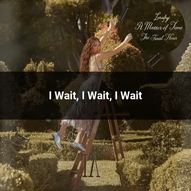 I Wait, I Wait, I Wait
