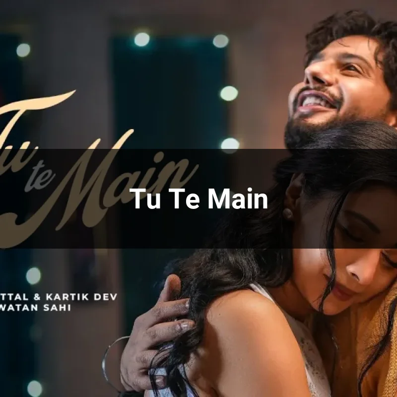 Tu Te Main